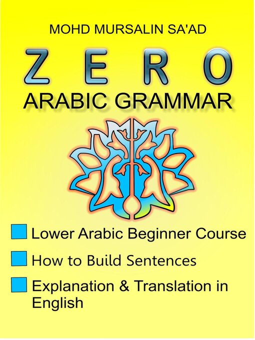 Title details for Zero Arabic Grammar 1, Lower Arabic Beginner Course by Mohd Mursalin Saad - Available